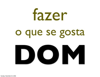 Um empreendimento em conjunto
                               potencializa suas capacidades
Monday, November 23, 2009
 