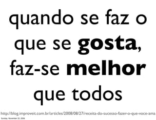 Capital
                                    Empregado      Empreendedor




2003
                      2004
                             2005
                                          2006
                                                 2007
                                                             2008
                                                                    2009
Monday, November 23, 2009
 