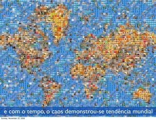 Necess
idade?
                            quem precisa disso?
Monday, November 23, 2009
 