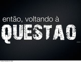 Por que
                 empreender?



            RIQUEZA         FAMA   INOVAÇÃO
Monday, November 23, 2009
 
