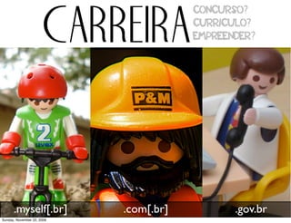 Por que
                 empreender?



                            qualidade de vida
Monday, November 23, 2009
 