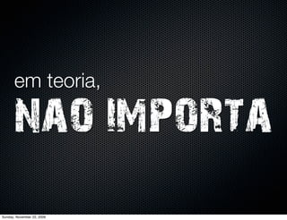 qualidade de vida
                                   ==
                             equilíbrio



                              http://www.ﬂickr.com/photos/jmpznz/277402644/
Monday, November 23, 2009
 