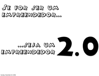 fazer
                       o que se gosta

                   DOM
Monday, November 23, 2009
 