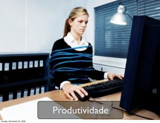Se for ser um
  empreendedor...




Monday, November 23, 2009
 