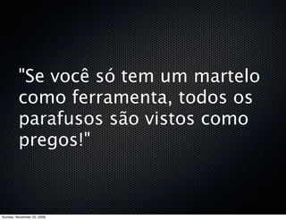 As tradicionais fábricas de software estão ruindo...




Monday, November 23, 2009
 