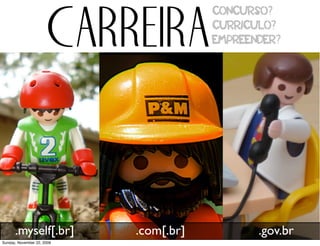 destaque-se em

           Comunidades
          meritocraticas
                                        como a do software livre




                            http://www.ﬂickr.com/photos/asleeponasunbeam/416665541/
Monday, November 23, 2009
 