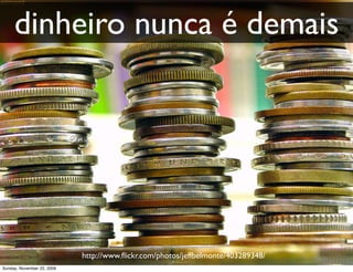 mas somos
                                                      censurados
                                                         pelo
                                                      ‘sistema’


http://www.ﬂickr.com/photos/vincemoblog/4013877294/
Monday, November 23, 2009
 