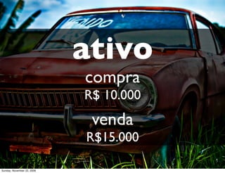 ...e que pode ser visto em diversas facetas
Monday, November 23, 2009
 