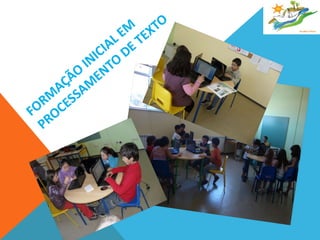 FORMAÇÃO INICIAL EM PROCESSAMENTO DE TEXTO 