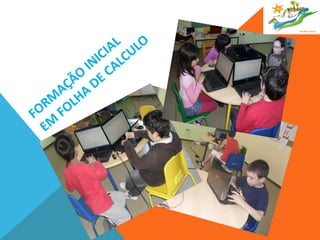 FORMAÇÃO INICIAL  EM FOLHA DE CALCULO 