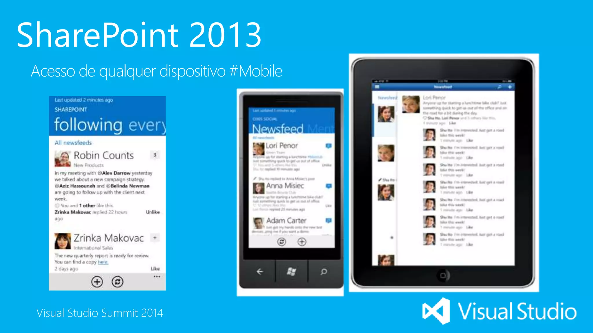 Visual Studio Summit 2014
SharePoint 2013
Acesso de qualquer dispositivo #Mobile
 