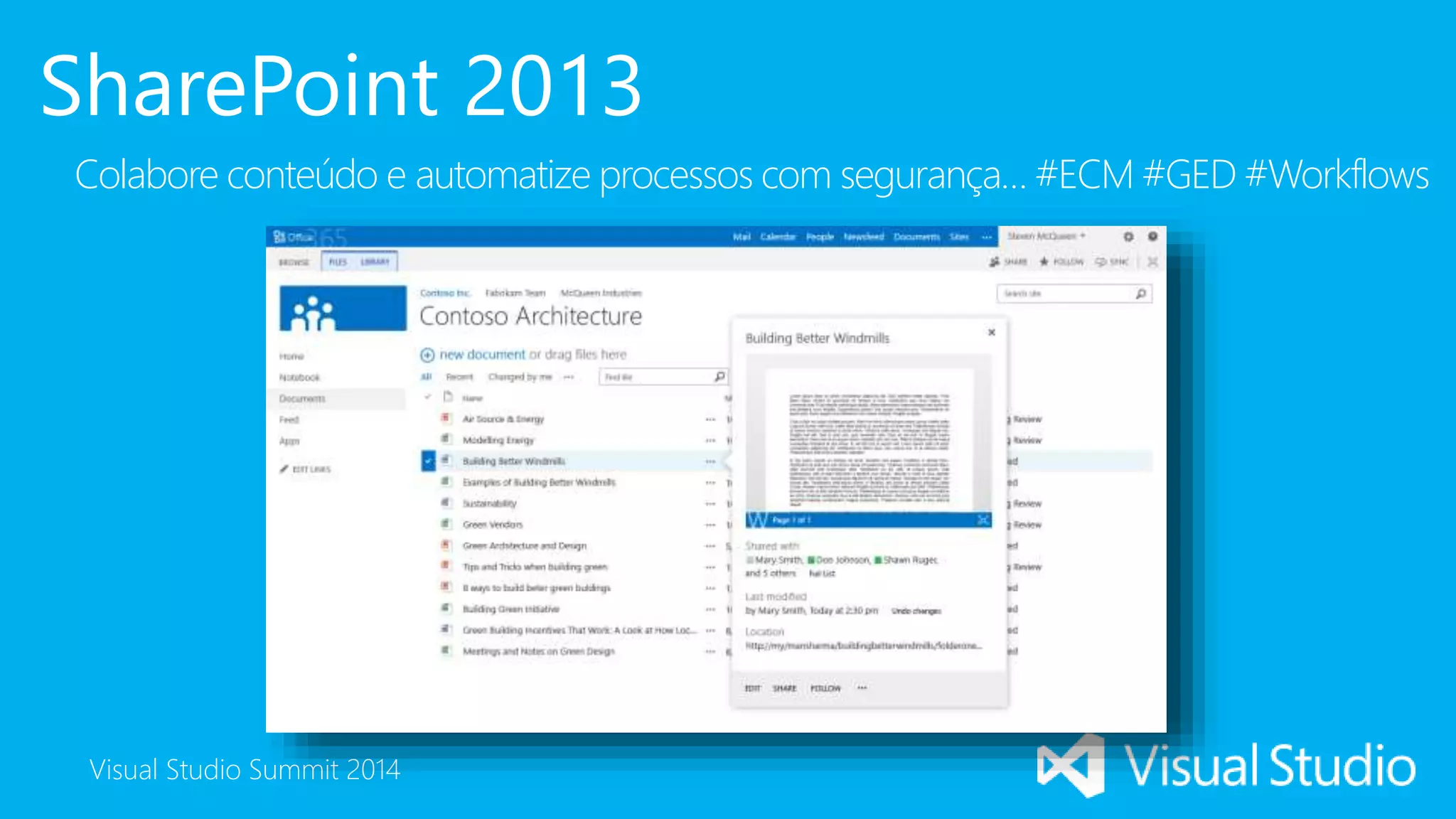 Visual Studio Summit 2014
SharePoint 2013
Colabore conteúdo e automatize processos com segurança… #ECM #GED #Workflows
 