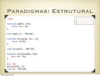 Paradigmas: Estrutural
           <?php                          3
                                          3
           ...