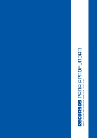 Recursos
para
aprofundarSugesTões
de
leiTuras
a
parTir
de
projeTos
de
invesTigação
 