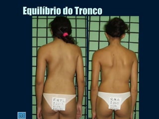 Equilíbrio do TroncoEquilíbrio do Tronco
 