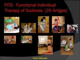 FITS - Functional Individual
Therapy of Scoliosis (25 Artigos)




              Fabio Mazzola
 