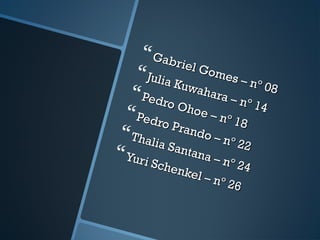 Gabriel Gomes – nº 08
Gabriel Gomes – nº 08
Julia Kuwahara – nº 14
Julia Kuwahara – nº 14
Pedro Ohoe – nº 18
Pedro Ohoe – nº 18
Pedro Prando – nº 22
Pedro Prando – nº 22
Thalia Santana – nº 24
Thalia Santana – nº 24
Yuri Schenkel – nº 26
Yuri Schenkel – nº 26
 