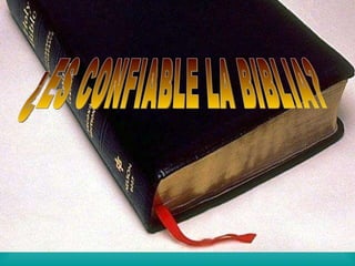 ¿ES CONFIABLE LA BIBLIA? ¿ES CONFIABLE LA BIBLIA? 