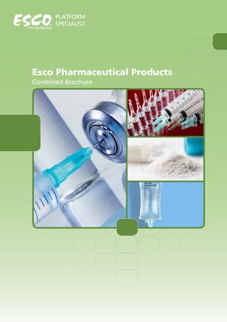PLATFORM
SPECIALIST.
Esco Pharmaceutical Products
Combined Brochure
 