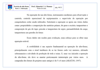 Escória de alto forno 
Parte 1 - Fabricação 
Prof.. Eduardo C. S. Thomaz 
Notas de aula 
pág. 40/51 
 