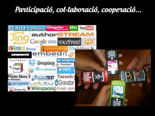 Participació, col·laboració, cooperació…
 