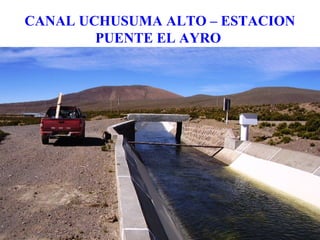 CANAL UCHUSUMA ALTO – ESTACION
PUENTE EL AYRO
8 /63
 