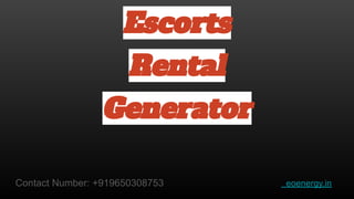 Escorts
Rental
Generator
Contact Number: +919650308753 eoenergy.in
 