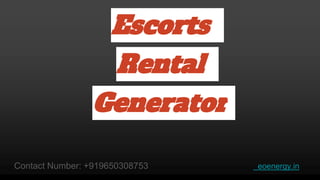 Escorts
Rental
Generator
Contact Number: +919650308753 eoenergy.in
 