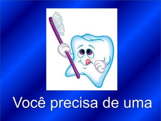 Você precisa de uma
 