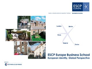 ESCP Europe Business School
European Identity, Global Perspective
 