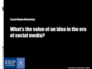 What’s the value of an idea in the era of social media? Social Media Marketing 