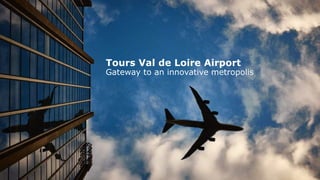 ESCP Europe MBA in International Management | Class of 2018 | Company Consultancy Project | Tours Val de Loire Airport 1
Tours Val de Loire Airport
Gateway to an innovative metropolis
 