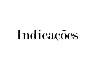 Indicações
 