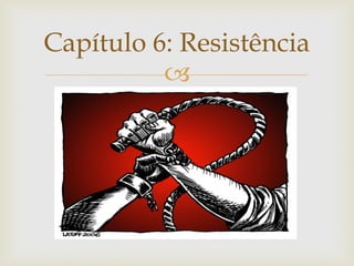 Capítulo 6: Resistência


 