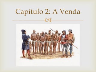 Capítulo 2: A Venda


 