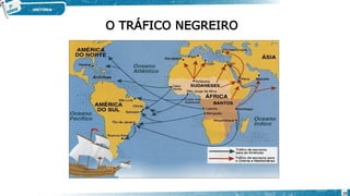 O TRÁFICO NEGREIRO
10
 