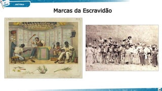 Marcas da Escravidão
28
 