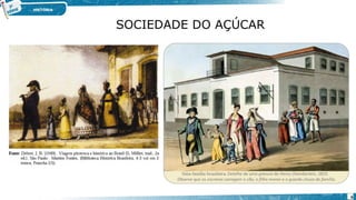 SOCIEDADE DO AÇÚCAR
6
 