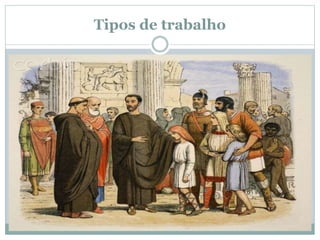 Tipos de trabalho
 