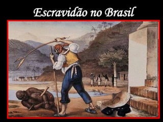 Escravidão no Brasil
 