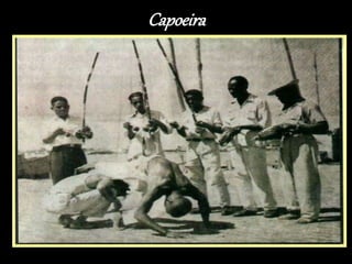 Capoeira
 
