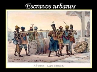Escravos urbanos
 