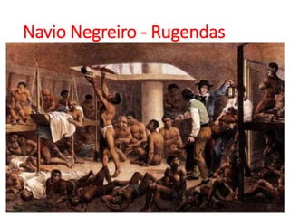 Navio Negreiro - Rugendas
 