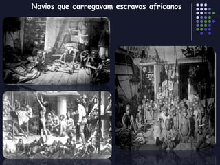 Navios que carregavam escravos africanos 