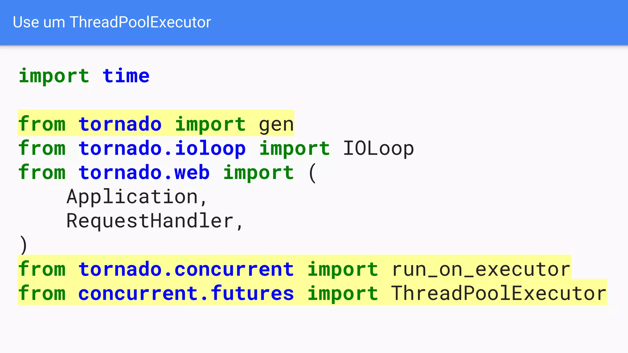 Use um ThreadPoolExecutor
import time
from tornado import gen
from tornado.ioloop import IOLoop
from tornado.web import (
Application,
RequestHandler,
)
from tornado.concurrent import run_on_executor
from concurrent.futures import ThreadPoolExecutor
 
