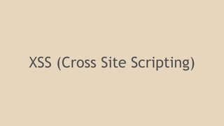 XSS (Cross Site Scripting) 
 