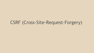 CSRF (Cross-Site-Request-Forgery) 
 