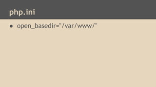 php.ini 
● open_basedir="/var/www/" 
 