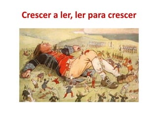 Crescer a ler, ler para crescer
 