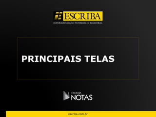 PRINCIPAIS TELAS 
escriba.com.br 
 